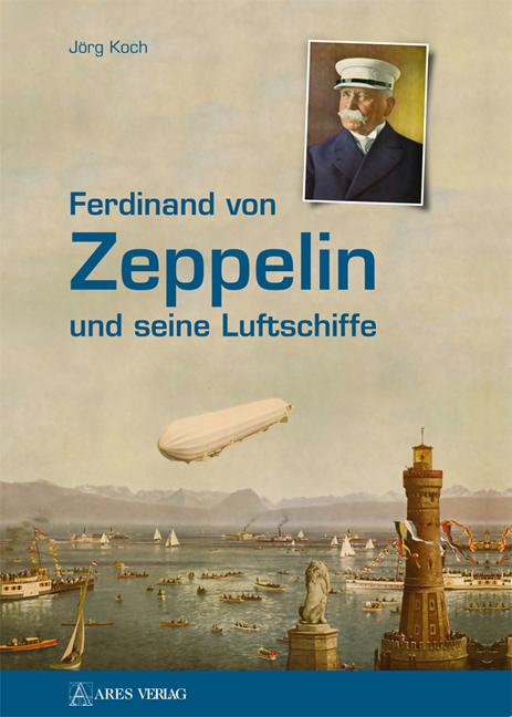 Vorderes Coverbild Ferdinand von Zeppelin und seine Luftschiffe