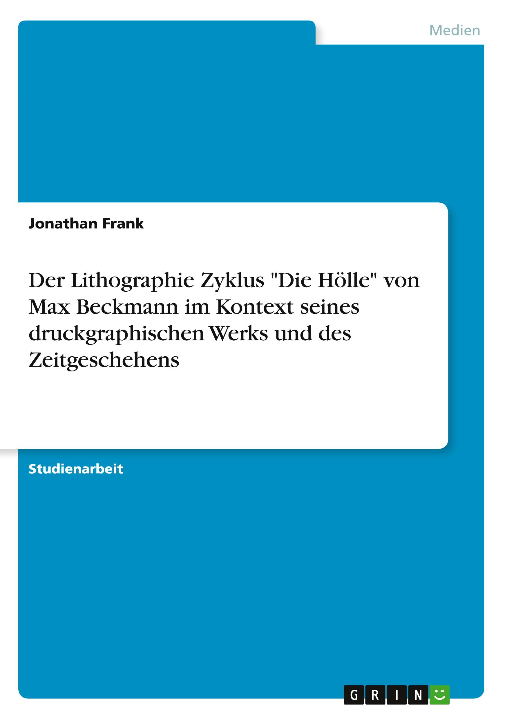 Vorderes Coverbild Der Lithographie Zyklus "Die Hölle" von Max Beckmann im Kontext seines druckgraphischen Werks und des Zeitgeschehens
