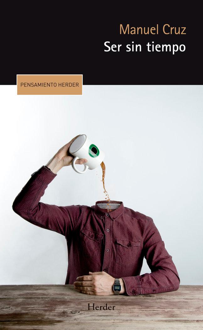 Vorderes Coverbild Ser sin tiempo : el ocaso de la temporalidad en el mundo contemporáneo