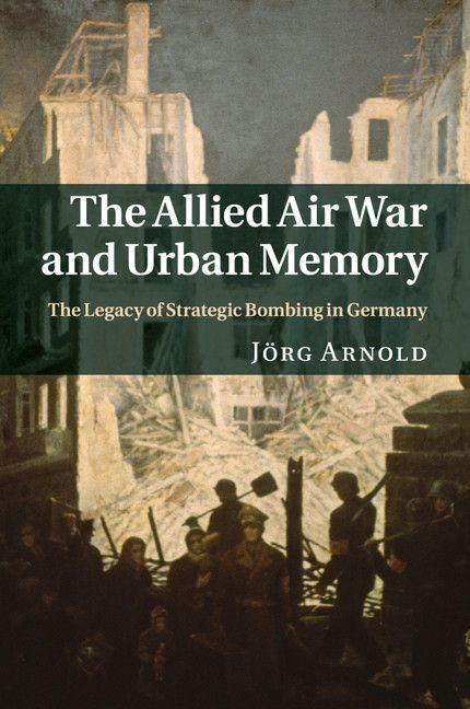 Vorderes Coverbild The Allied Air War and Urban Memory