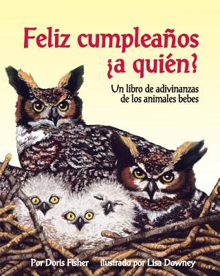 Vorderes Coverbild Feliz Cumpleaños ¿A Quién? Un Libro de Adivinanzas de Los Animales Bebes (Happy Birthday to Whooo?)