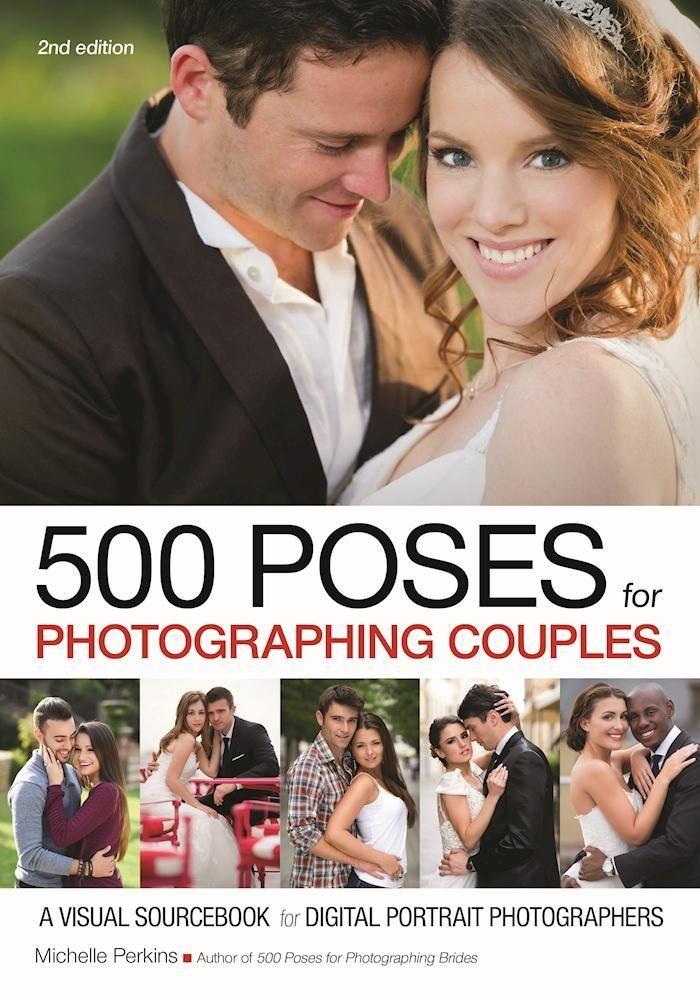 Vorderes Coverbild 500 Poses for Photographing Couples: A Visual Sourcebook for Digital Portrait Photographers