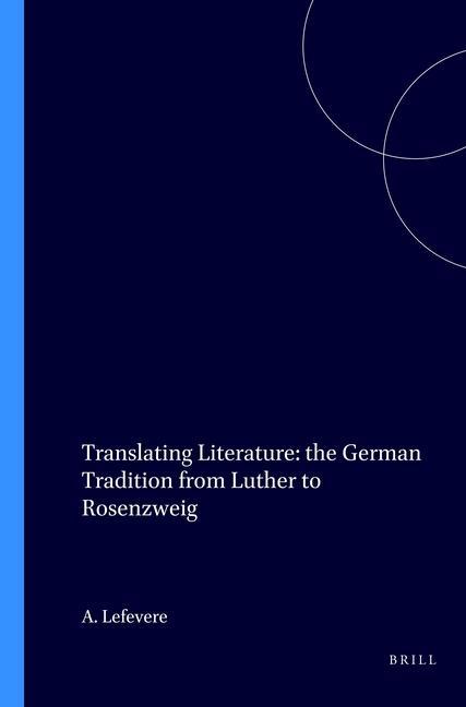 Vorderes Coverbild Translating Literature: The German Tradition from Luther to Rosenzweig