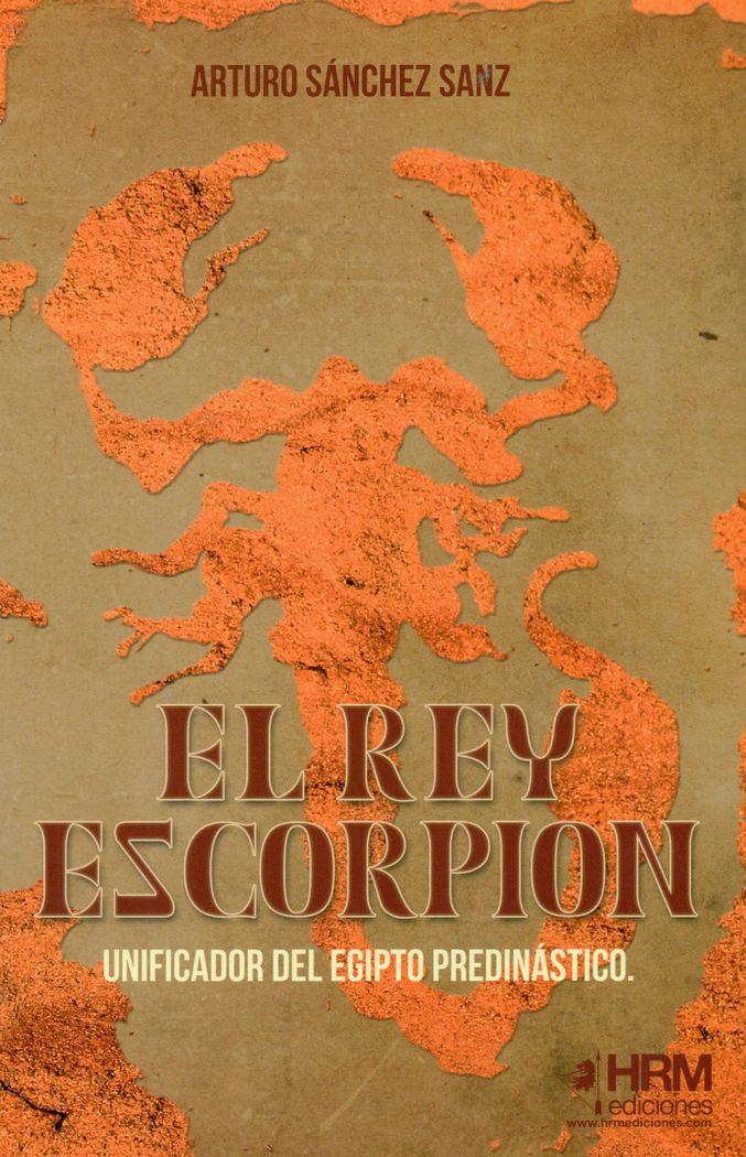 Vorderes Coverbild El rey Escorpión : unificador del Egipto predinástico