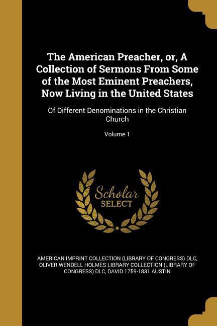 Vorderes Coverbild The American Preacher, or, A Collection of Sermons From Some of the Most Eminent Preachers, Now Living in the United States