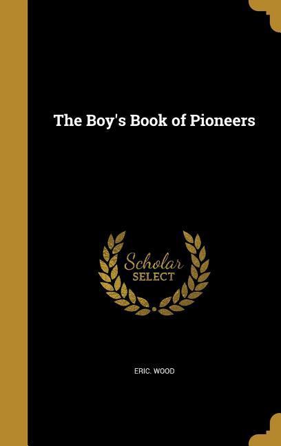 Vorderes Coverbild The Boy's Book of Pioneers