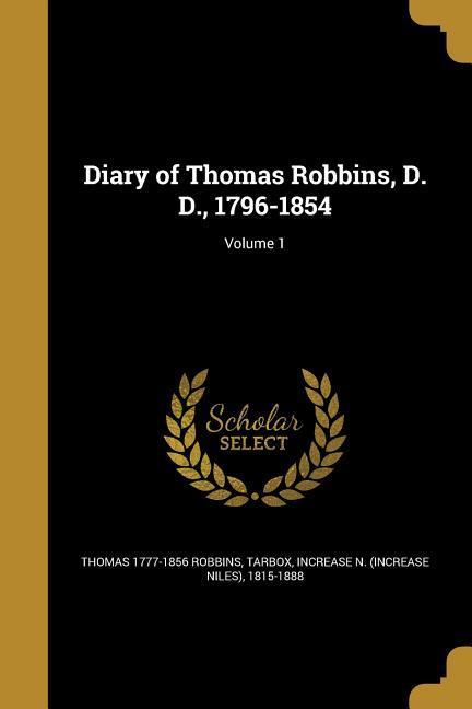 Vorderes Coverbild Diary of Thomas Robbins, D. D., 1796-1854; Volume 1