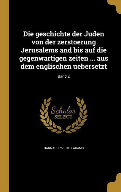 Vorderes Coverbild Die geschichte der Juden von der zerstoerung Jerusalems and bis auf die gegenwartigen zeiten ... aus dem englischen uebersetzt; Band 2