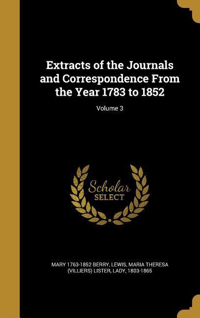 Vorderes Coverbild Extracts of the Journals and Correspondence From the Year 1783 to 1852; Volume 3