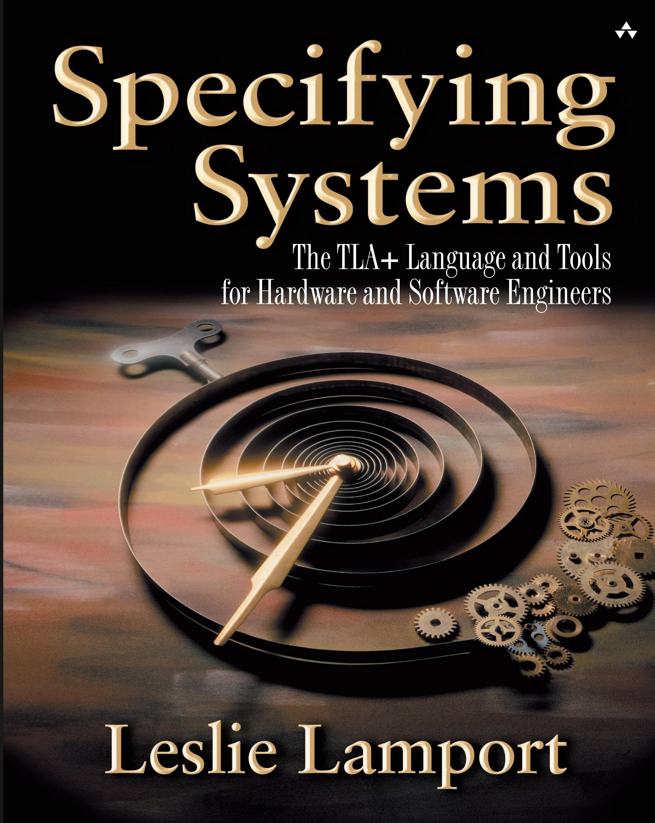 Vorderes Coverbild Specifying Systems: The TLA+ Language and Tools for Hardware and Software Engineers