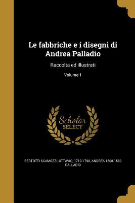 Vorderes Coverbild Le fabbriche e i disegni di Andrea Palladio