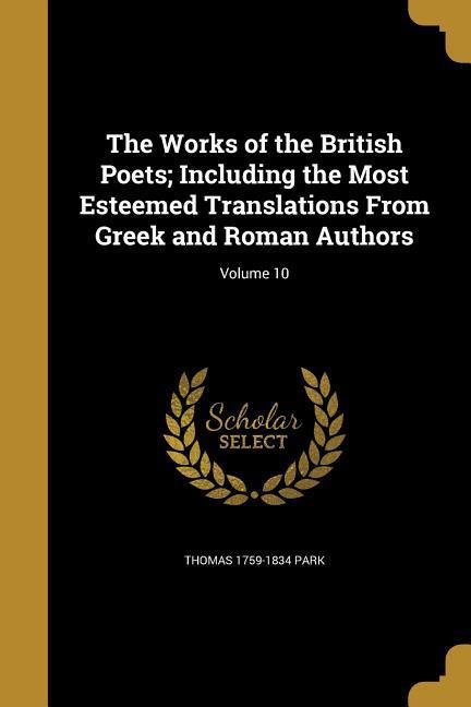 Vorderes Coverbild The Works of the British Poets; Including the Most Esteemed Translations From Greek and Roman Authors; Volume 10