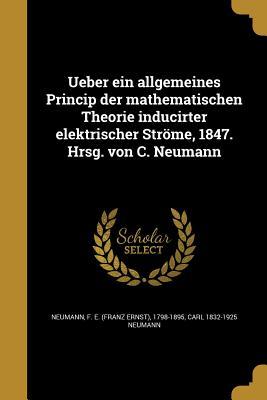Vorderes Coverbild Ueber ein allgemeines Princip der mathematischen Theorie inducirter elektrischer Ströme, 1847. Hrsg. von C. Neumann