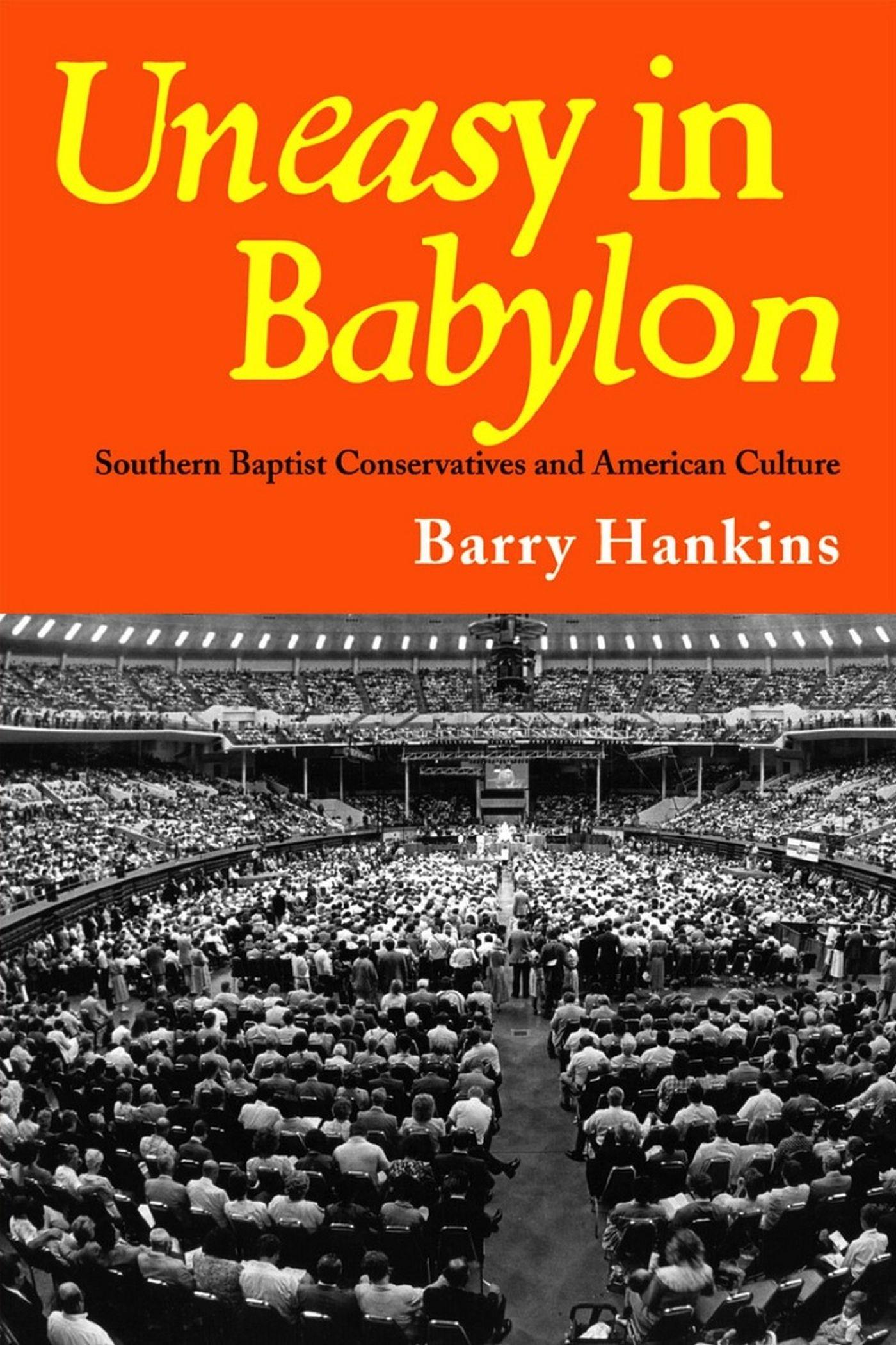 Vorderes Coverbild Uneasy in Babylon: Southern Baptist Conservatives and American Culture