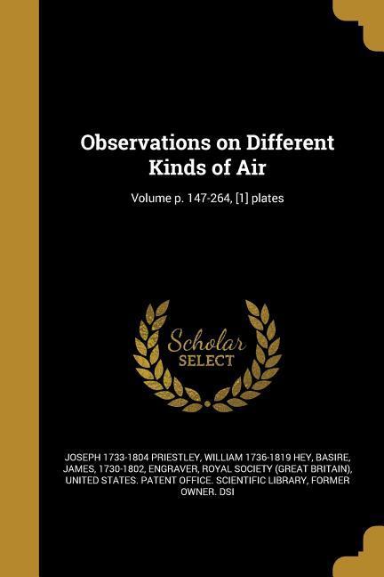 Vorderes Coverbild Observations on Different Kinds of Air; Volume p. 147-264, [1] plates