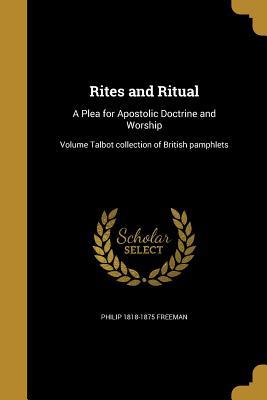 Vorderes Coverbild Rites and Ritual: A Plea for Apostolic Doctrine and Worship; Volume Talbot collection of British pamphlets
