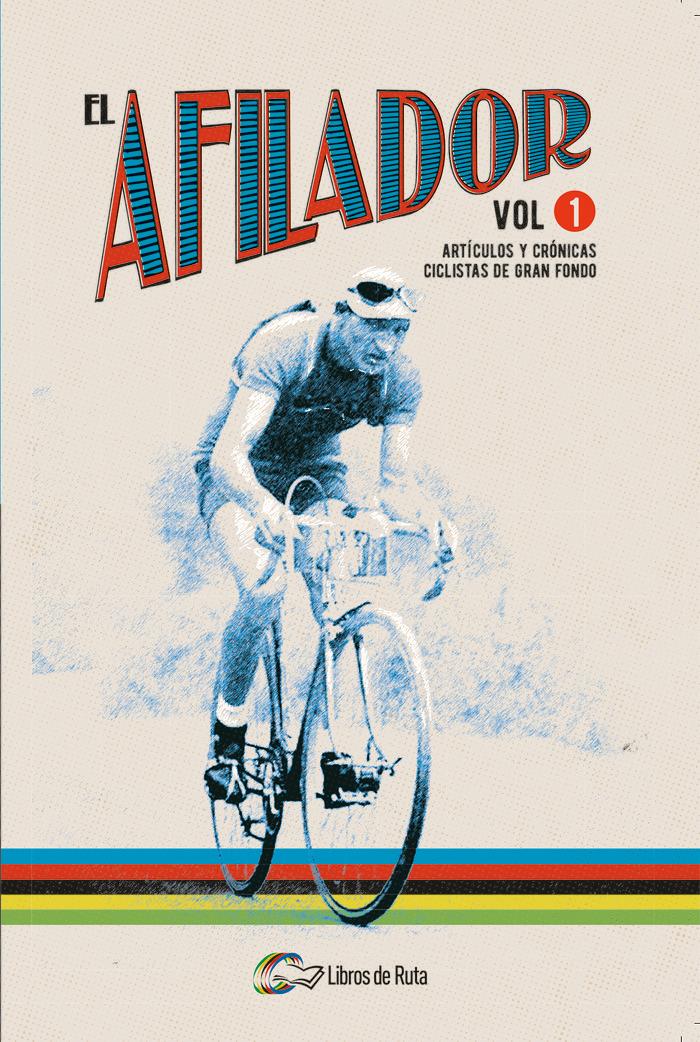 Vorderes Coverbild El afilador 1 : artículos y crónicas ciclistas de gran fondo