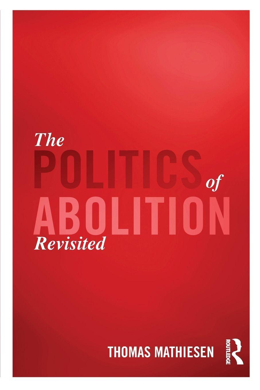 Vorderes Coverbild The Politics of Abolition Revisited