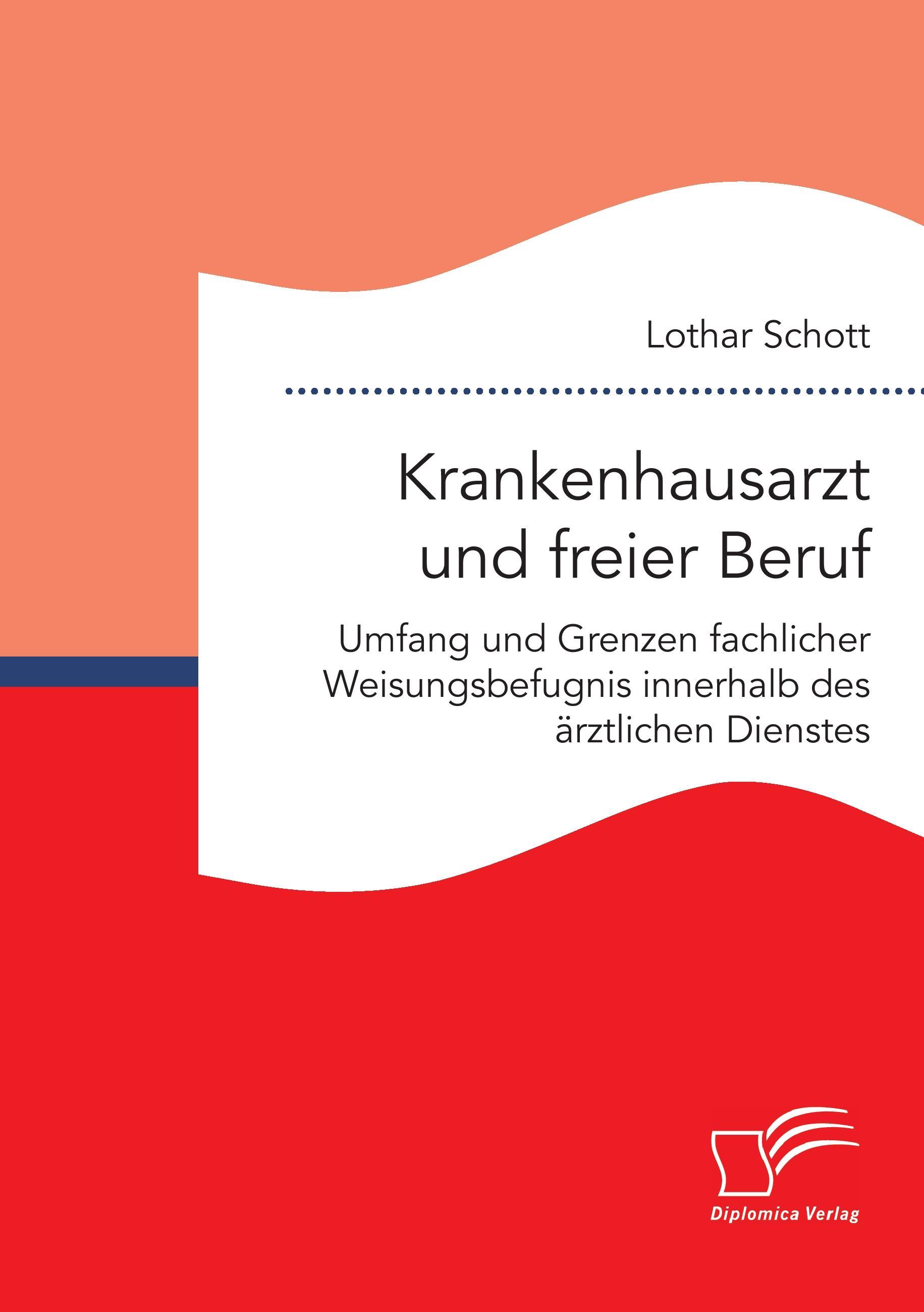 Vorderes Coverbild Krankenhausarzt und freier Beruf. Umfang und Grenzen fachlicher Weisungsbefugnis innerhalb des ärztlichen Dienstes