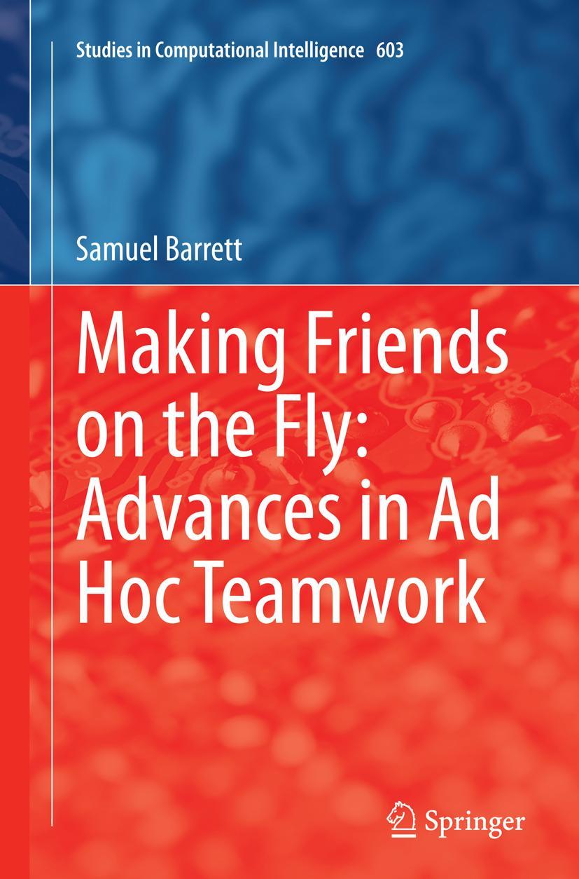Vorderes Coverbild Making Friends on the Fly: Advances in Ad Hoc Teamwork