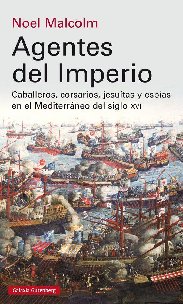 Vorderes Coverbild Agentes del Imperio : caballeros, corsarios, jesuitas y espías en el mundo Mediterráneo del siglo XVI