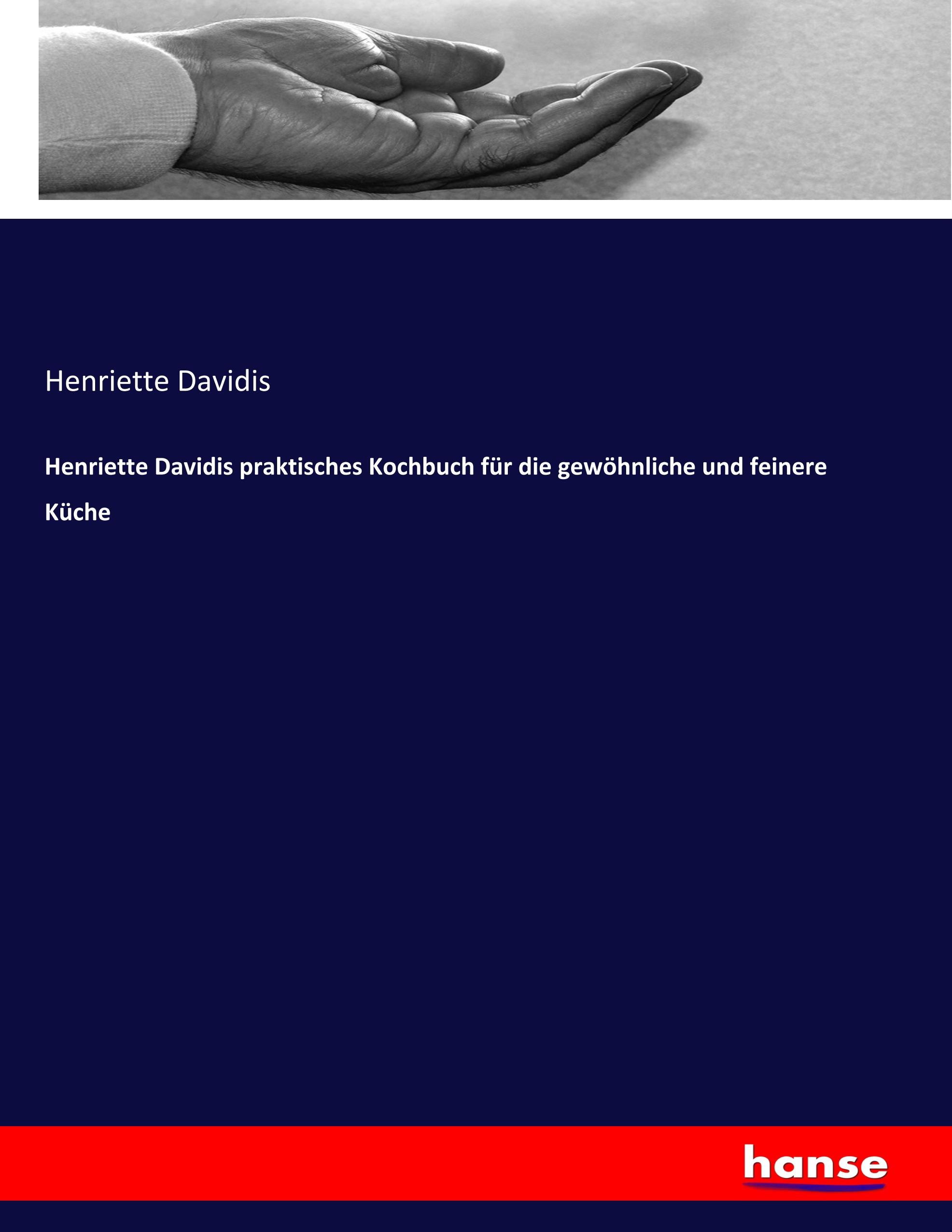 Vorderes Coverbild Henriette Davidis praktisches Kochbuch für die gewöhnliche und feinere Küche