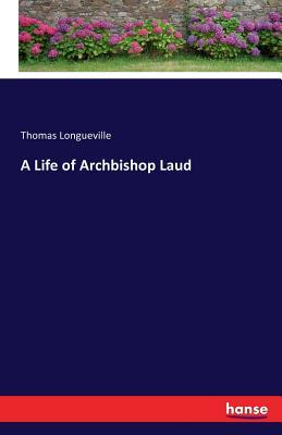 Vorderes Coverbild A Life of Archbishop Laud