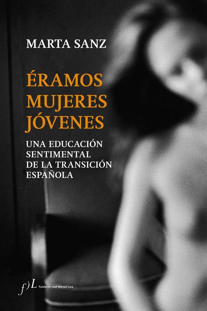 Vorderes Coverbild Éramos mujeres jóvenes : una educación sentimental de la Transición española