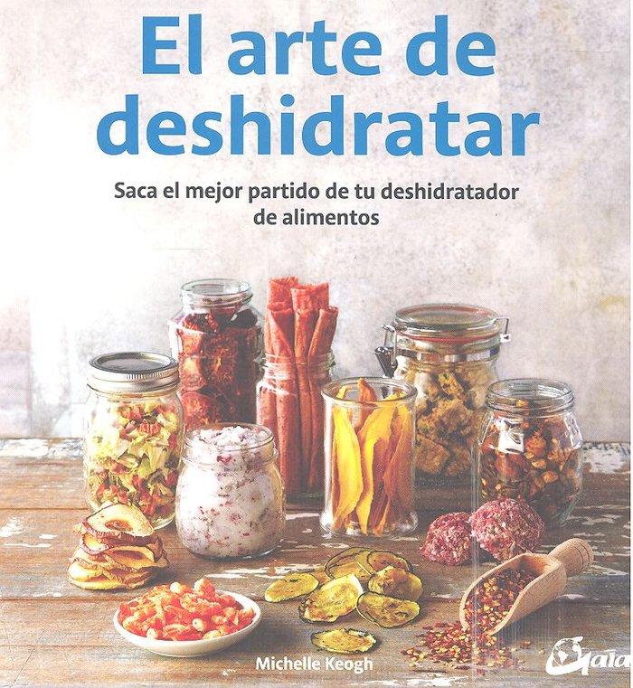 Vorderes Coverbild El arte de deshidratar : saca el mejor partido de tu deshidratador de alimentos