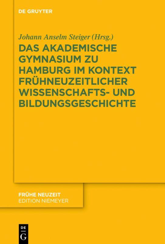Vorderes Coverbild Das Akademische Gymnasium zu Hamburg (gegr. 1613) im Kontext frühneuzeitlicher Wissenschafts- und Bildungsgeschichte
