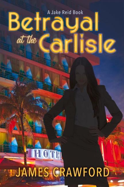 Vorderes Coverbild Betrayal at the Carlisle: A Jake Reid Book Volume 1
