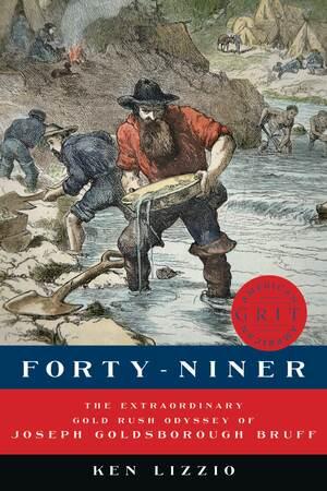 Vorderes Coverbild Forty-Niner: The Extraordinary Gold Rush Odyssey of Joseph Goldsborough Bruff