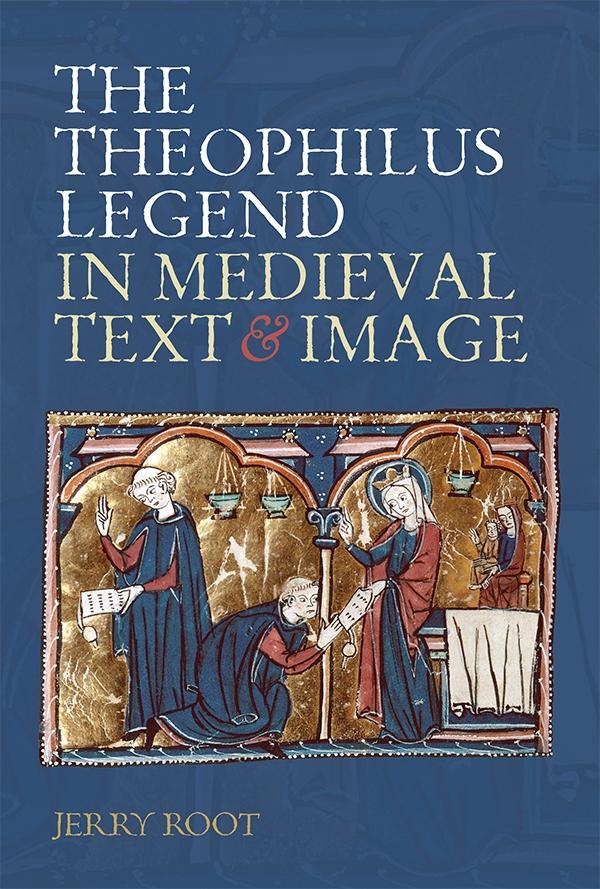 Vorderes Coverbild The Theophilus Legend in Medieval Text and Image