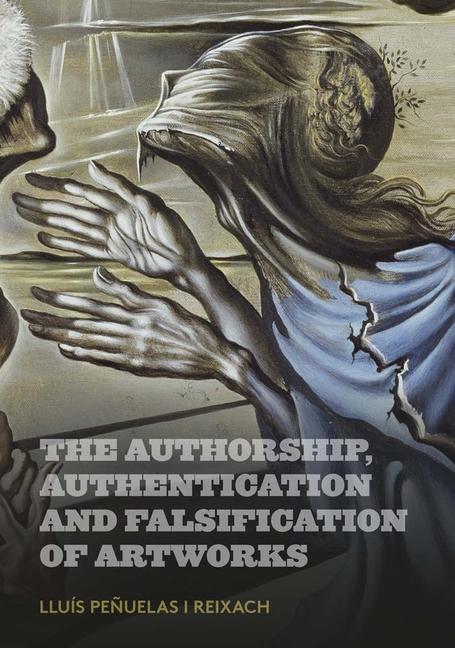 Vorderes Coverbild The Authorship, Authentication and Falsification of Artworks
