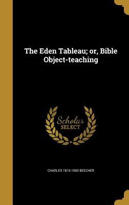 Vorderes Coverbild The Eden Tableau; or, Bible Object-teaching