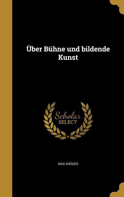 Vorderes Coverbild Über Bühne und bildende Kunst