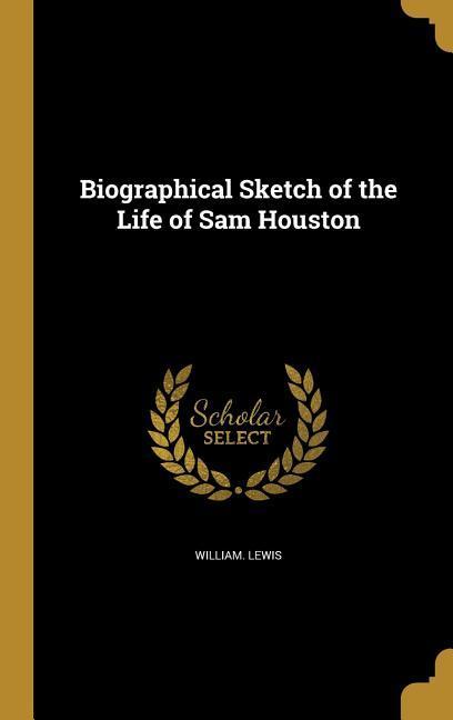 Vorderes Coverbild Biographical Sketch of the Life of Sam Houston