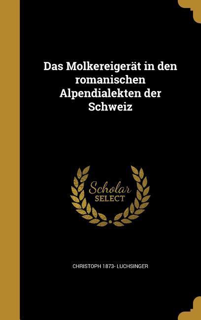 Vorderes Coverbild Das Molkereigerät in den romanischen Alpendialekten der Schweiz