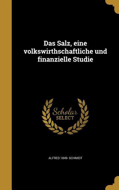 Vorderes Coverbild Das Salz, eine volkswirthschaftliche und finanzielle Studie