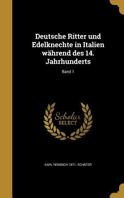 Vorderes Coverbild Deutsche Ritter und Edelknechte in Italien während des 14. Jahrhunderts; Band 1