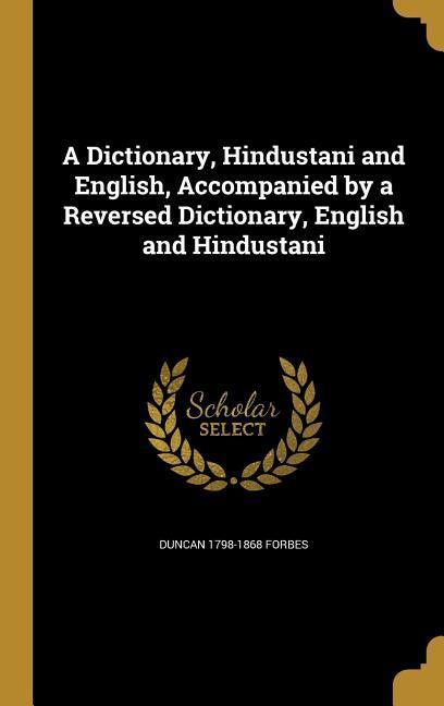 Vorderes Coverbild A Dictionary, Hindustani and English, Accompanied by a Reversed Dictionary, English and Hindustani
