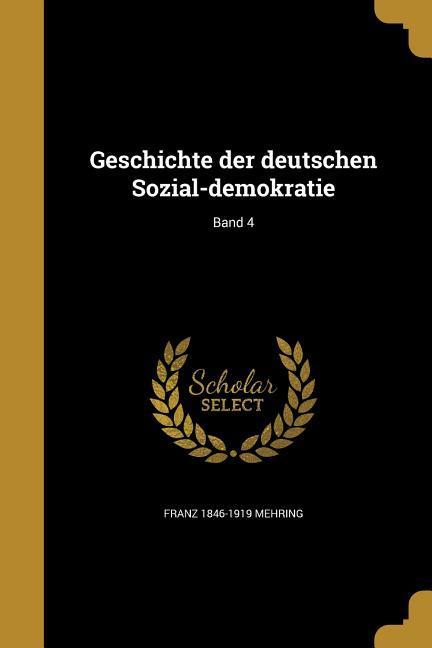 Vorderes Coverbild Geschichte der deutschen Sozial-demokratie; Band 4