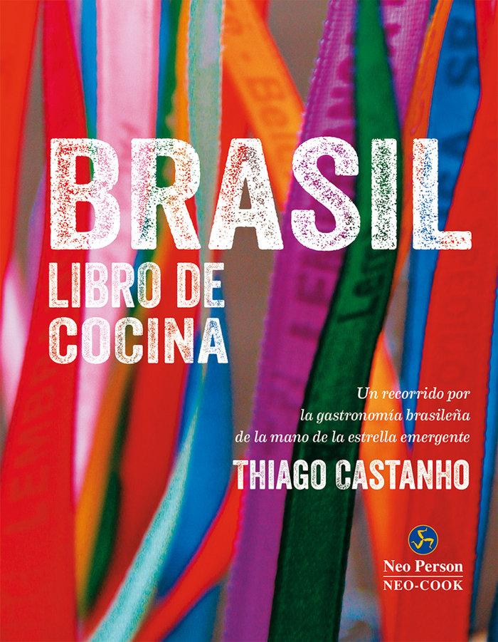 Vorderes Coverbild Brasil : libro de cocina : un recorrido por la gastronomía brasileña de la mano de la estrella emergente Thiago Castanho