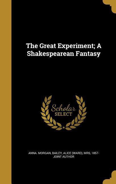 Vorderes Coverbild The Great Experiment; A Shakespearean Fantasy