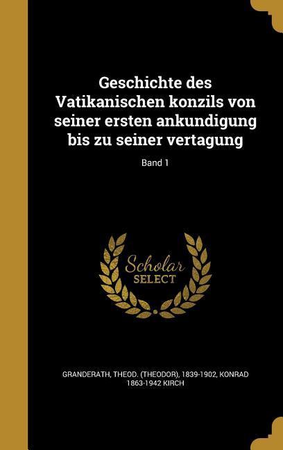 Vorderes Coverbild Geschichte des Vatikanischen konzils von seiner ersten anku&#776;ndigung bis zu seiner vertagung; Band 1