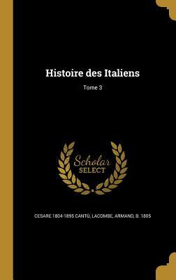 Vorderes Coverbild Histoire des Italiens; Tome 3