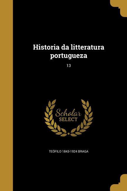 Vorderes Coverbild Historia da litteratura portugueza; 13