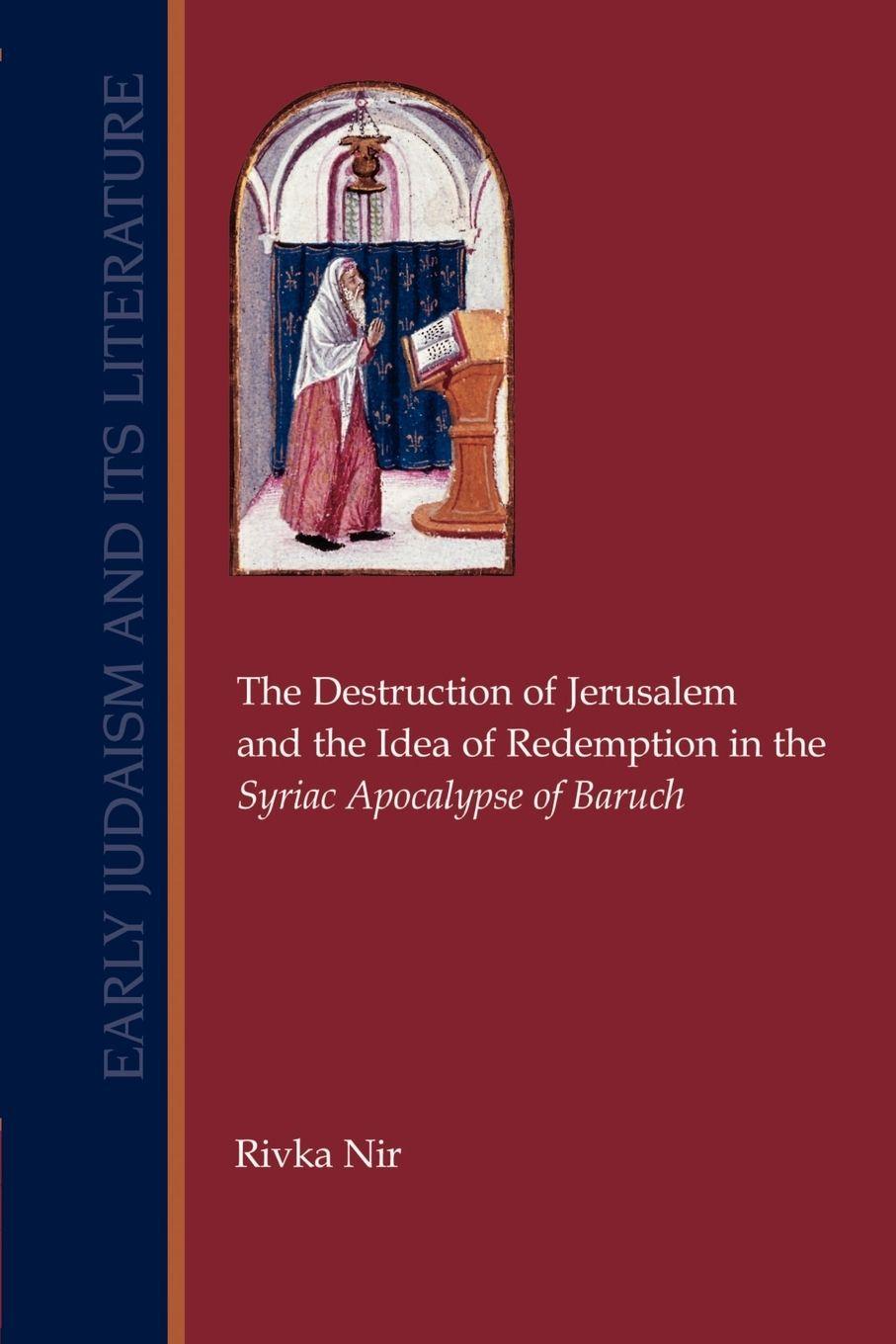 Vorderes Coverbild The Destruction of Jerusalem and the Idea of  Redemption in the Syriac Apocalypse of Baruch