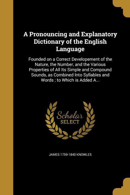 Vorderes Coverbild A Pronouncing and Explanatory Dictionary of the English Language