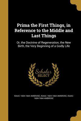 Vorderes Coverbild Prima the First Things, in Reference to the Middle and Last Things